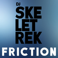 DJ Skeletrek - Friction