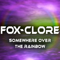 Fox-Clore - Somewhere Over the Rainbow