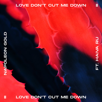 Napoleon Gold - Love Don't Cut Me Down (feat. Haiva Ru)