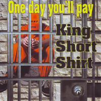 King Short Shirt - One Day You'll Pay