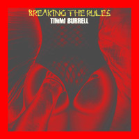 Timmi Burrell - Breaking the Rules (Explicit)