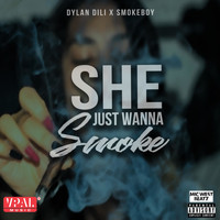 Dylan Dili - She Just Wanna Smoke (Explicit)