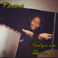 Chrisinti - Need You Now, Take Me Back