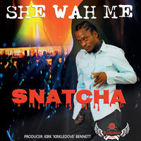 Snatcha - She Wah Me