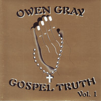 Owen Gray - Gospel Truth Vol.1