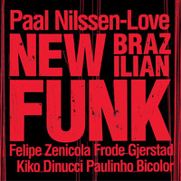 Paal Nilssen-Love - New Brazilian Funk