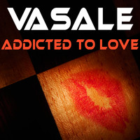 Vasale - Addicted to Love