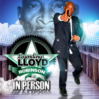 Lloyd Robinson - Legendary Lloyd Robinson in Person