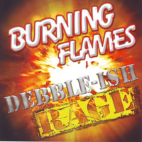Burning Flames - Debble-Ish Rage