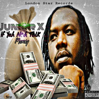 Junior X - If Yuh Nah Talk Money (Explicit)
