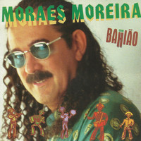 Moraes Moreira - Bahião Com H