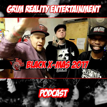 Grim Reality Entertainment - Podcast: Black X-Mas 2017 (feat. Insane Poetry, Nick Payola, Liquid Assassin & JP Tha Hustler) (Explicit)