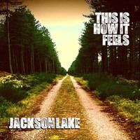 Jackson Lake - This Is How It Feels