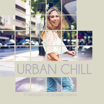 Urban Chill, Leonard García & Nayruska - Urban Chill
