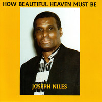 Joseph Niles - How Beautiful Heaven Must Be