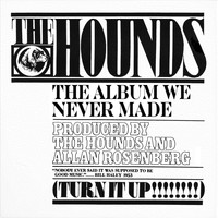 The Hounds - The Album We Never Made