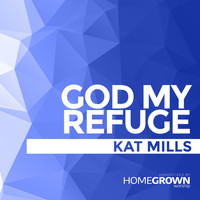 Kat Mills - God My Refuge