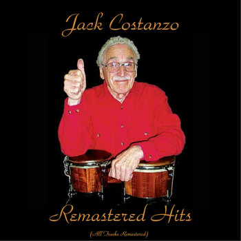 Jack Costanzo - Remastered Hits (All Tracks Remastered)