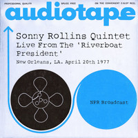 SONNY ROLLINS QUINTET - Live From The 'Riverboat President', New Orleans, LA. April 20th 1977 NPR Broadcast (Remastered)