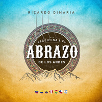 Ricardo Dimaria - Argentina y el Abrazo de los Andes