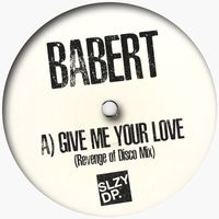 Babert - Give Me Your Love (Revenge of Disco Mix)