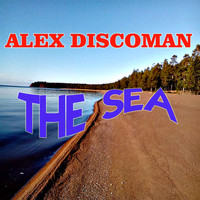 Alex DiscoMan - The Sea