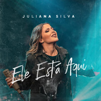 Juliana Silva - Ele Está Aqui