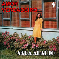 Sara Araújo - Amor Verdadeiro