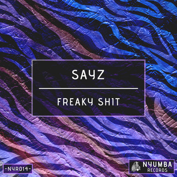 Sayz - Freaky Shit