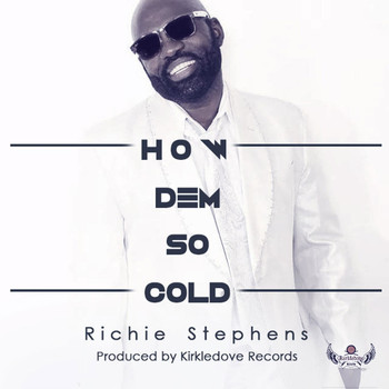Richie Stephens - How Dem so Cold