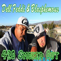 Dell Feddi - 420 Smoked Out (feat. Blasphemous) (Explicit)