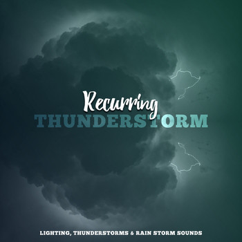 Lighting, Thunderstorms & Rain Storm Sounds - Recurring Thunderstorm