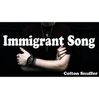 Colton Snuffer - Immigrant Song