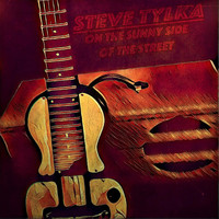 Steve Tylka - On the Sunny Side of the Street