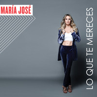 María José - Lo Que Te Mereces