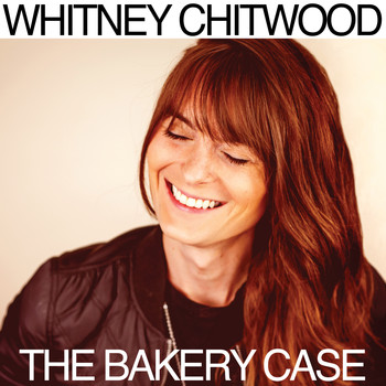 Whitney Chitwood - The Bakery Case (Explicit)