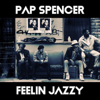 Pap Spencer - Feelin Jazzy