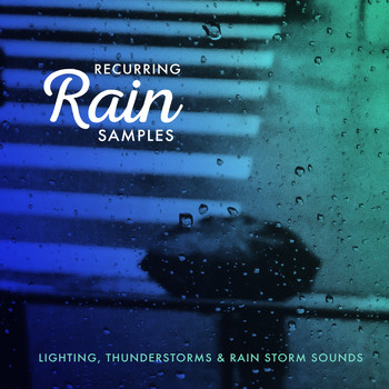 Lighting, Thunderstorms & Rain Storm Sounds - Recurring Rain Samples