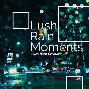 Lush Rain Creators - Lush Rain Moments
