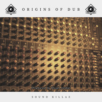 Sound Killaz - Origins of Dub
