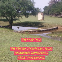 Paul Sanchez - The 7 and the 2: The Tragedy of George and Flaco
