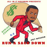 Qurius George - Run a Sack Down (feat. Ant-Wesson, K.G & Drug) (Explicit)