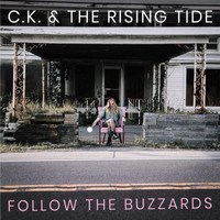 C.K. & the Rising Tide - Follow the Buzzards