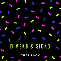 Sicko - Chat Back (feat. D'meko) (Explicit)