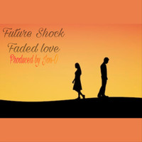 Future Shock - Faded Love