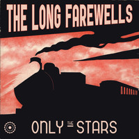 The Long Farewells - Only the Stars