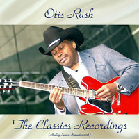 Otis Rush - The Classics Recordings (Analog Source Remaster 2018)