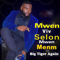 Big Tiger - Mwen Viv Selon Mwen Menm