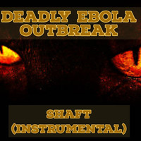 Deadly Ebola Outbreak - Shaft (Instrumental)