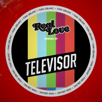 Funk Leblanc & Televisor - Real Love (Televisor Remix) [feat. Holland Greco]